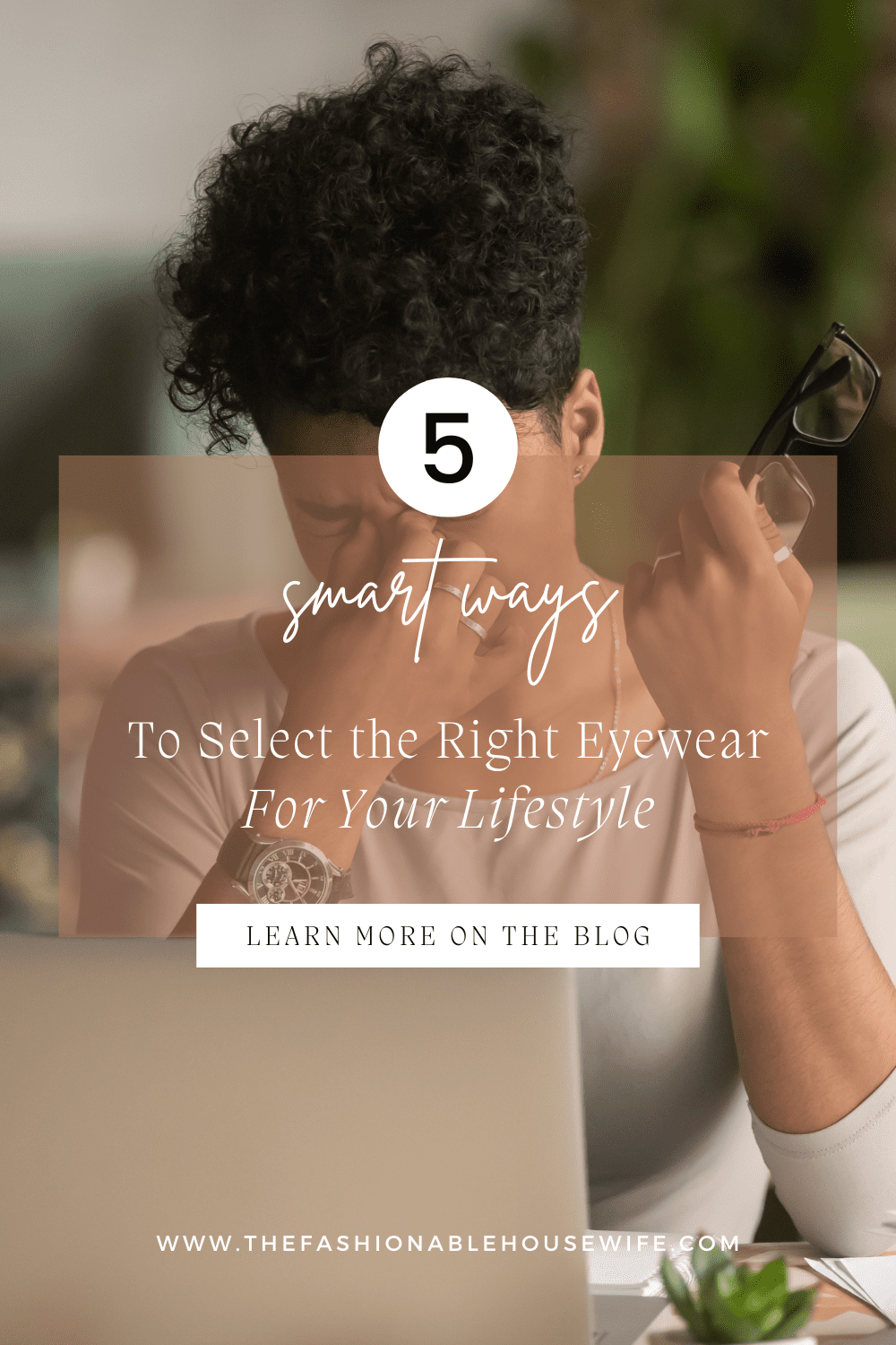 5 Ways to Select the Right Eyewear for Your Lifestyle • The Fashionable Housewife