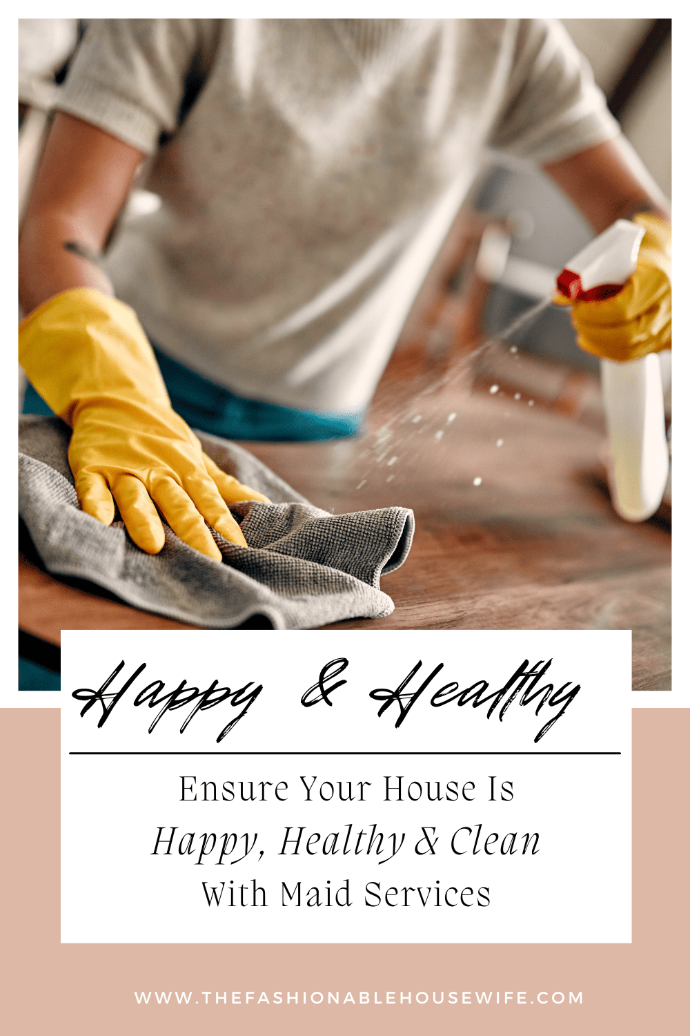 Ensure Your House Is Happy, Healthy & Clean With Maid Services • The Fashionable Housewife