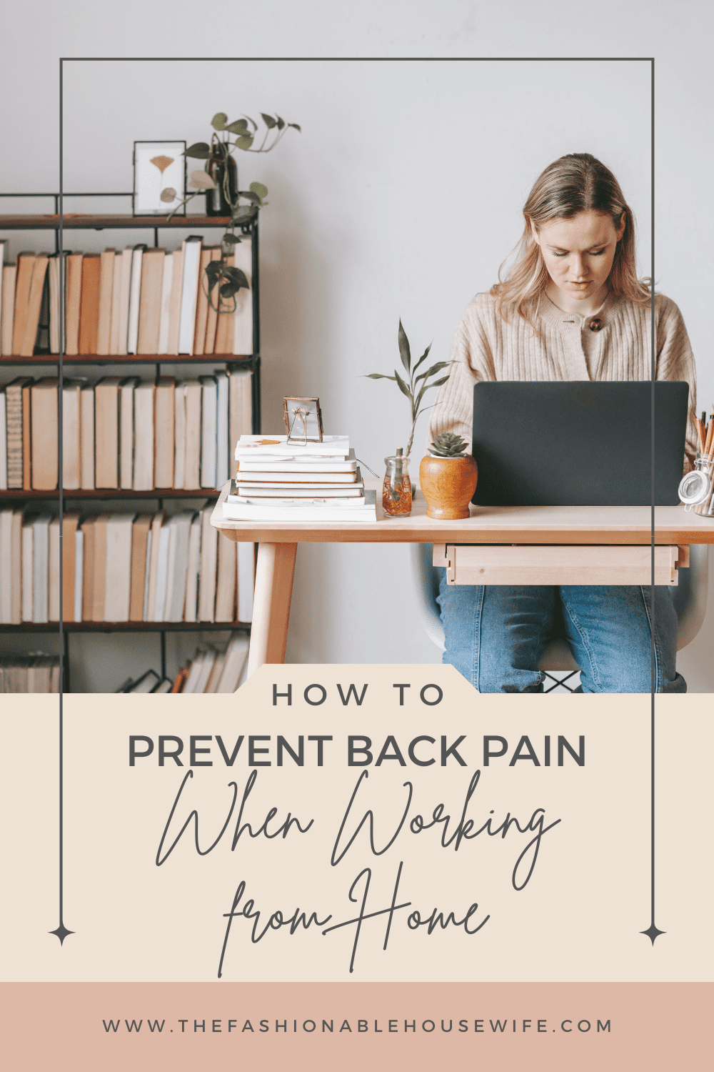 How to Prevent Back Pain When Working from Home • The Fashionable Housewife